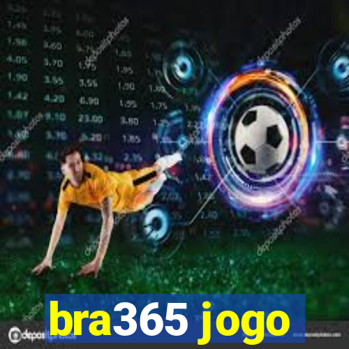 bra365 jogo